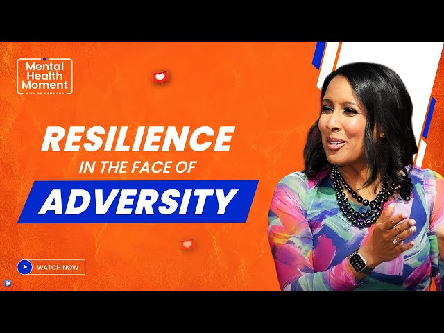 Resilience in the Face of Adversity