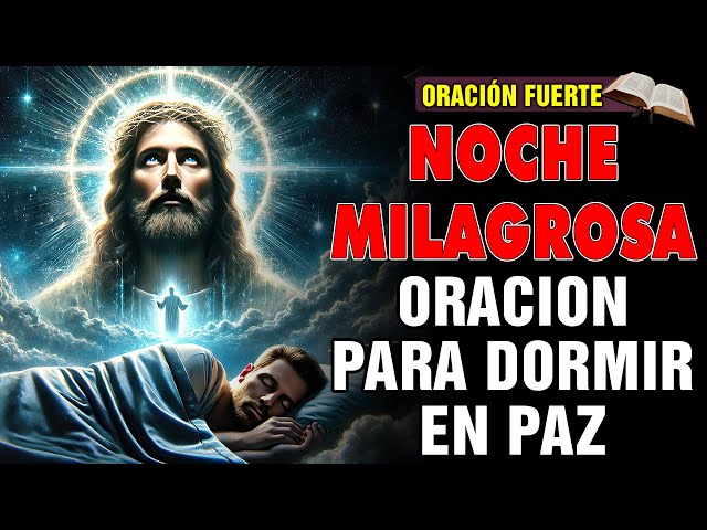 🌙 NOCHE MILAGROSA 😴 Oración para Dormir en Paz ✨ Tendrás sueños hermosos