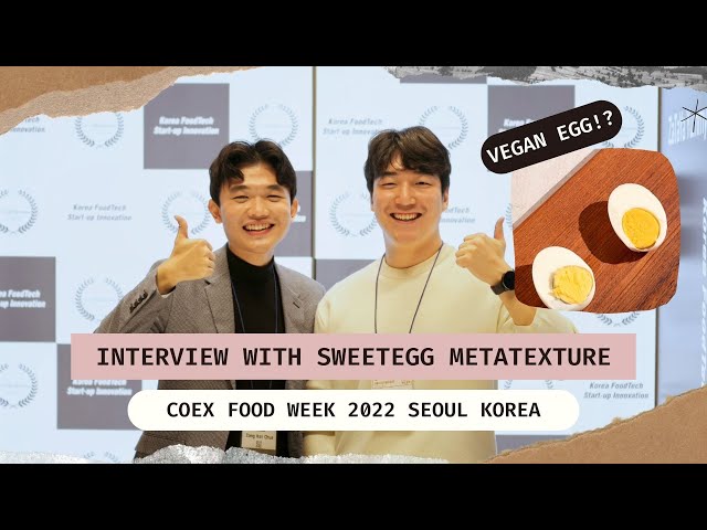 SweetEgg from Metatexture 메타텍스쳐 - Coex Food Week 2022 Seoul, Korea