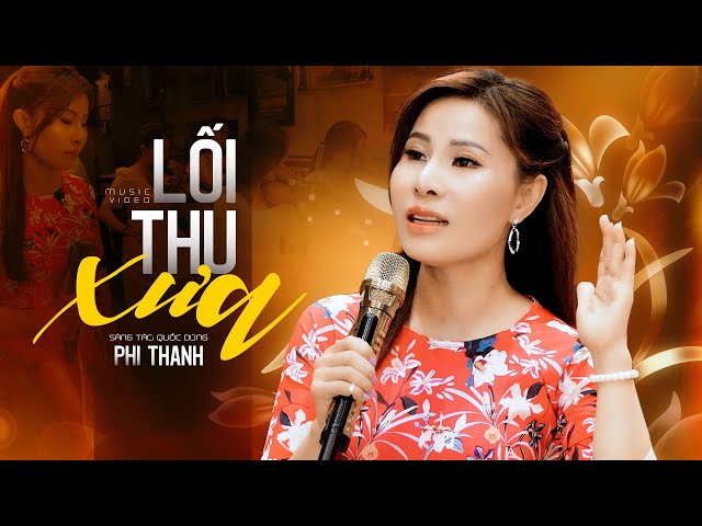 Thổn thức con tim với giọng ca này | Lối Thu Xưa - Phi Thanh (MV)