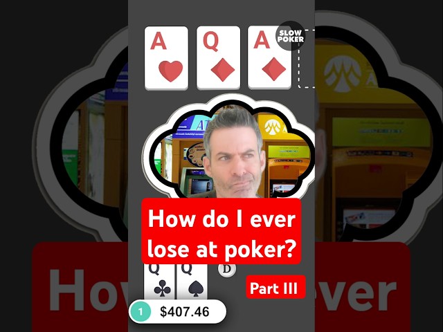 How Do I Ever Lose at Poker? – Part III