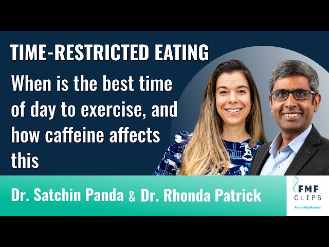 When is the best time of day to exercise, and how caffeine affects this. | Dr. Satchin Panda