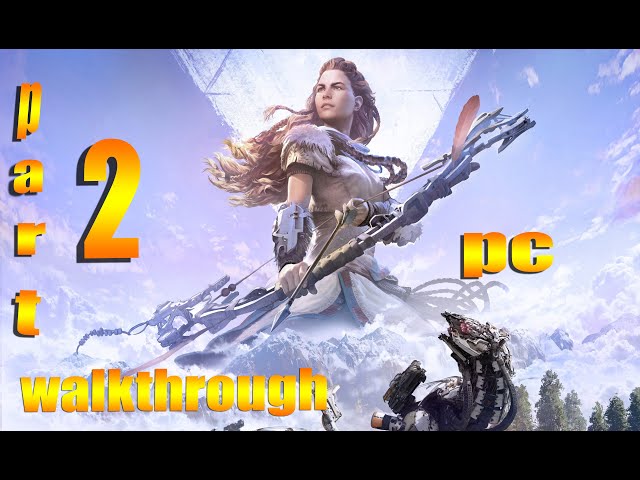 Horizon zero dawn gameplay walkthrough (part 2 the real wilds)