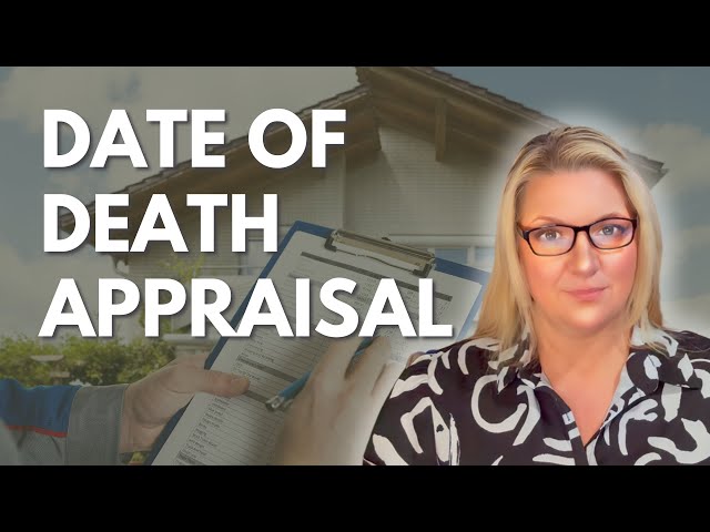 What is a Date of Death Appraisal and Do You Need One?