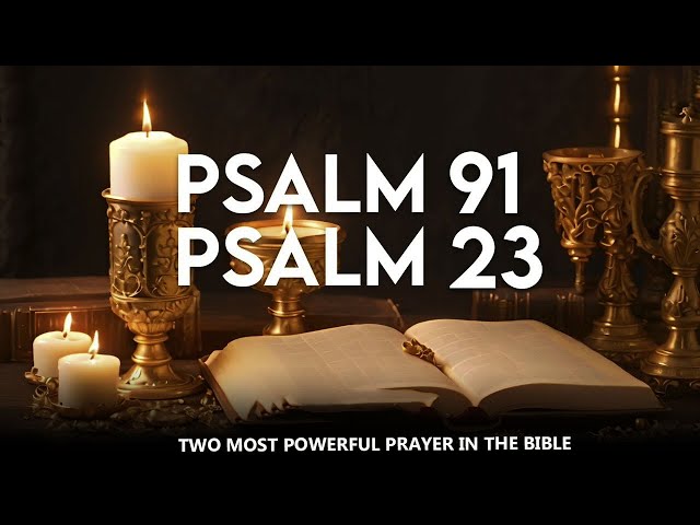 PSALM 91 & PSALM 23: The Two Most Powerful Prayers In The Bible!!