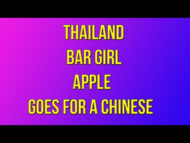 Thailand Bar Girl Apple Goes For A Chinese