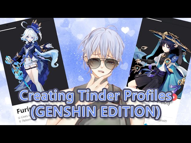 Genshin Impact TINDER PROFILES!!! (be lonely no more o7)