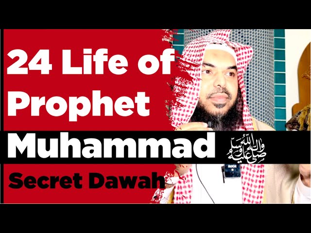 24 Life of Prophet Muhammad ﷺ from Authentic Sources - Secret Dawah