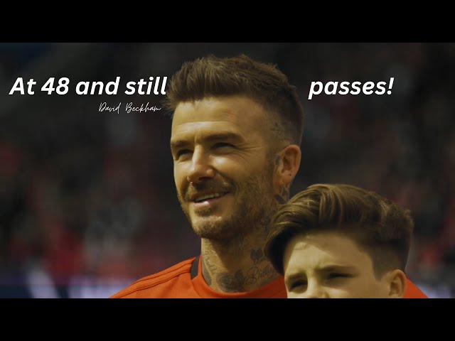 DAVID BECKHAM, THE ETERNAL MIDFIELD  MAESTRO AT 48!