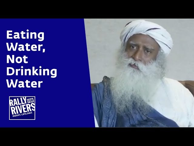 Eating Water, Not Drinking Water | Sadhguru