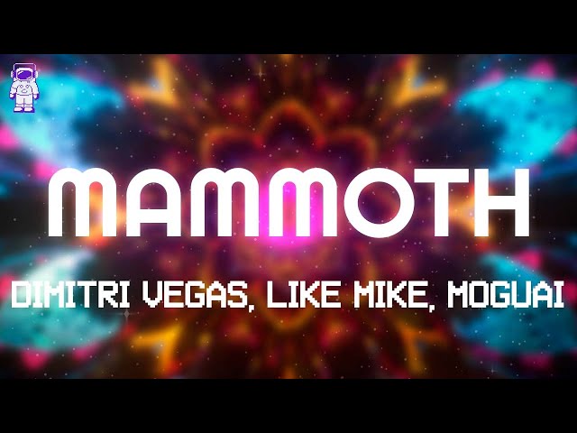 Dimitri Vegas, MOGUAI, Like Mike - Mammoth