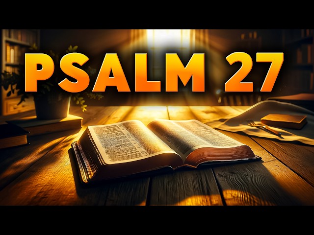 Psalm 27 : The Most Powerful Prayer in the Bible