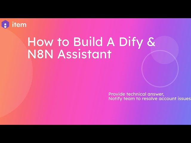 How to Build A Dify & N8N Assistant