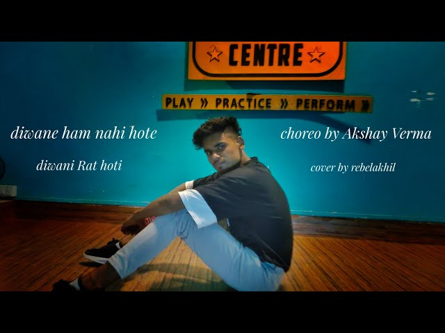 deewane hum nahi hote| dance video|choreo by Akshay Verma |rebelakhil