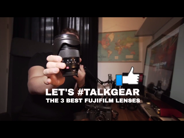 LET'S #TALKGEAR - My Top 3 Fujifilm Lenses for the X-T2 and X-Pro2