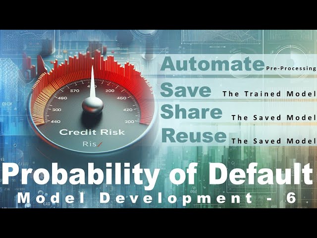 Automating Preprocessing & Model Saving: Create, Save, and Reuse Modules | PD Model Dev - 6