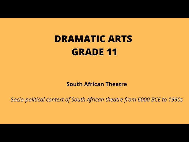 Grade 11 Dramatic Arts: South African Theatre (Part 1) - Socio-political context of SA theatre