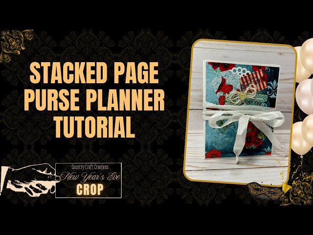 Country Craft Creations New Years Ever Crop, Stacked Page Purse Planner Tutorial