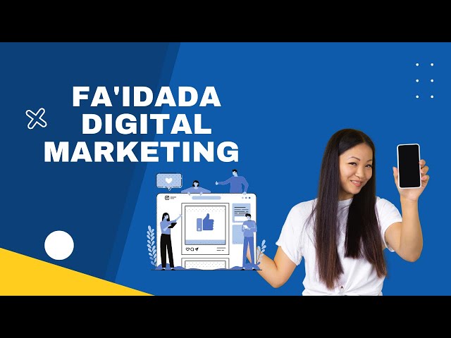 Faa'idada ay leedahay barashada Digital marketing