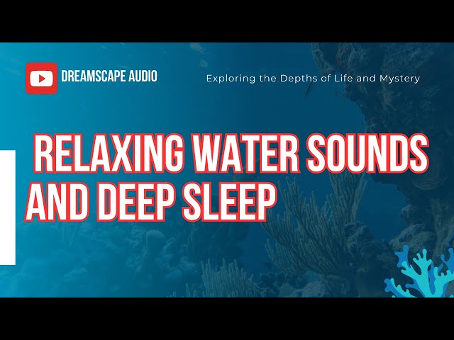 The Surprising Connection Between Relaxing Water Sounds and Deep Sleep