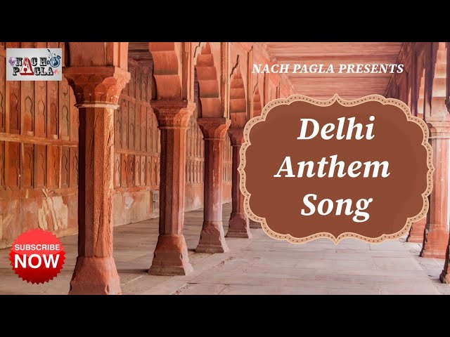 Delhi Anthem Song | दिल्ली के लिए गाना | दिल्ली के बारे में गाना |भारतीय राजधानी के लिए गीत