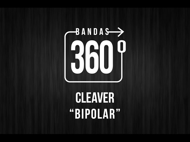 CLEAVER - "BIPOLAR" | 360 VIDEO