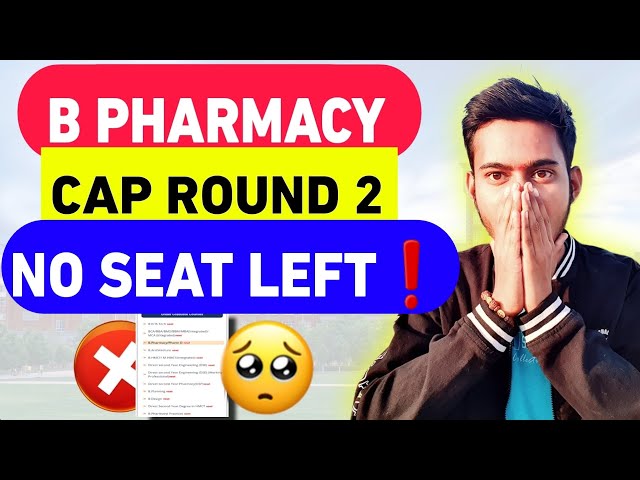 🤯 NO SEAT AVAILABLE IN CAP ROUND 2 ⁉️ B PHARMACY ADMISSION PROCESS 2024