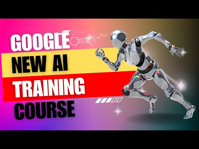 Google Introduces New AI Training Course - Google AI Essentials