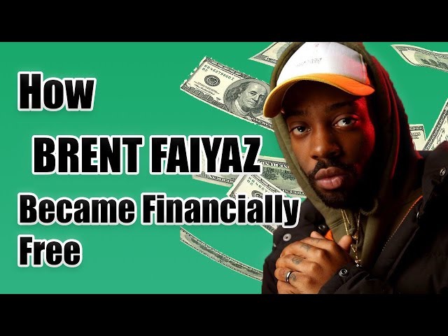 How BRENT FAIYAZ became Financially Free