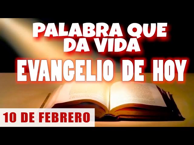 EVANGELIO DE HOY l LUNES 10 DE FEBRERO | CON ORACIÓN Y REFLEXIÓN | PALABRA QUE DA VIDA 📖