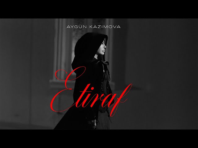 Aygün Kazımova - Etiraf (Rəsmi Musiqi Videosu)