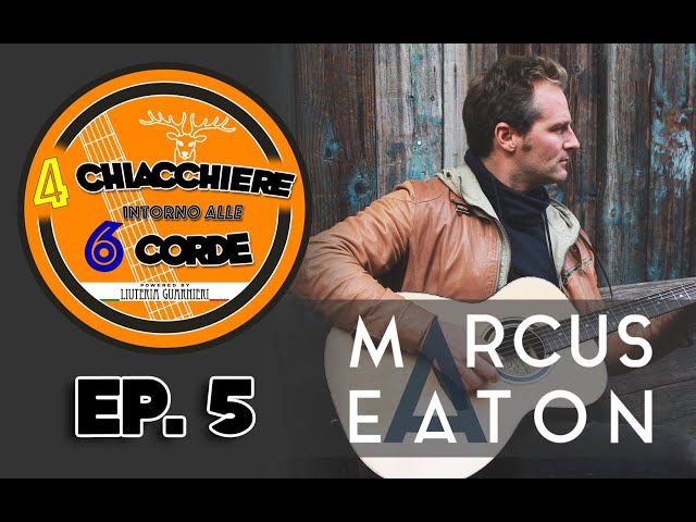 MARCUS EATON: the GUITAR isn't going ANYWHERE | 4 chiacchiere intorno alle 6 corde Ep.5