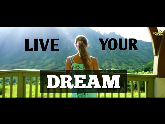 Don't dream your life,Live your dream (Motivation video)