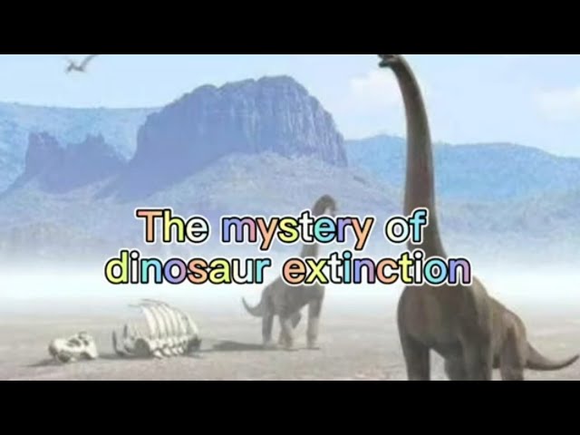 The mystery of dinosaur extinction