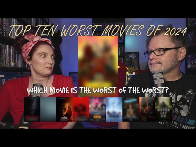 Our TOP 10 WORST MOVIES of 2024! What will be our pick for the absolute trashiest of TRASH?!