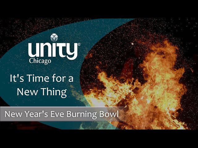 Burning Bowl Ceremony: It's Time for a New Thing | 12.31.23 | Unity Chicago | LIVE & IN-PERSON