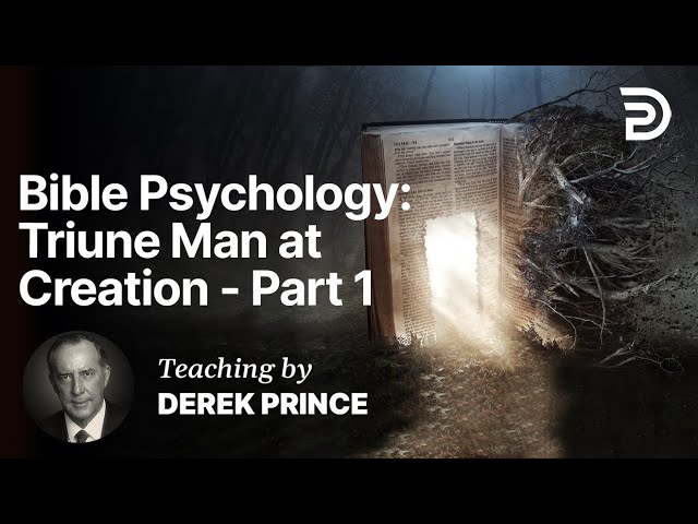 Bible Psychology - Triune Man at Creation Part 2A (2:1)