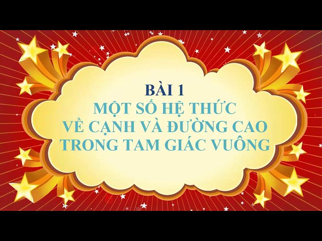 Toán học lớp 9 - Bài 1 - Một số hệ thức về cạnh và đường cao trong tam giác vuông