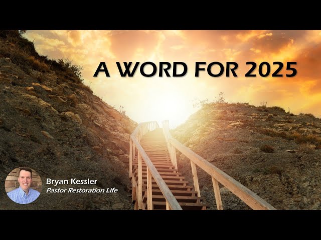 HD 01 - A Word for 2025 - Restoration Life Church - Bryan Kessler - 01-05-2025