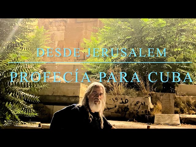 PROFECIA PARA CUBA - DESDE ZION JERUSALEM