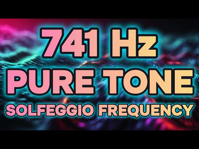 741 Hz Pure Tone Meditation Solfeggio Healing Frequency