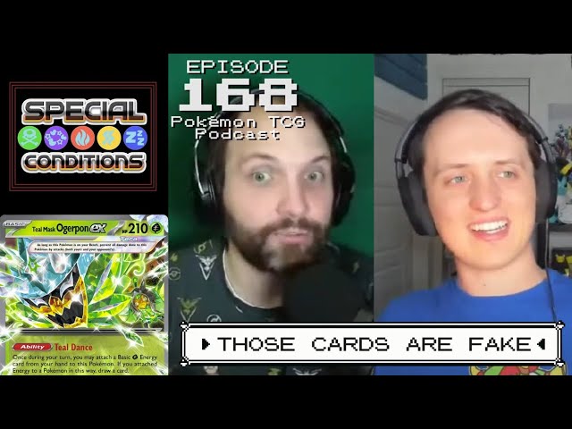 SPECIAL CONDITIONS 168 - Those Cards Are Fake - POKÉMON TCG PODCAST