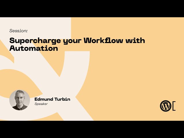 Edmund Turbin - Supercharge your Workflow with Automation