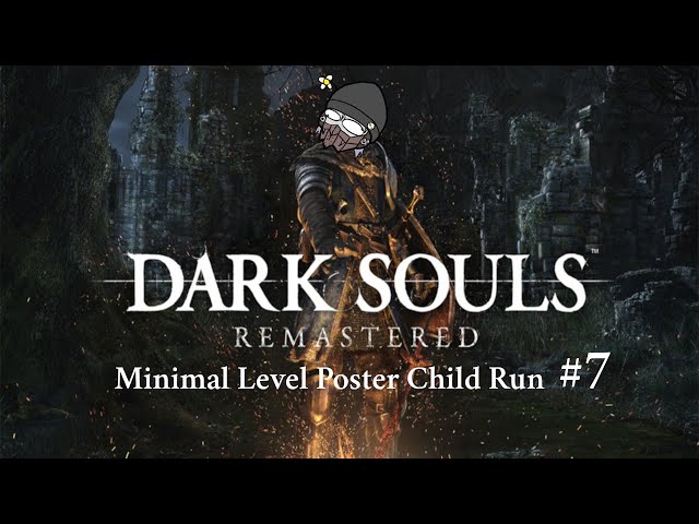 [Dark Souls Remastered] stream #7 Minimal level poster child run