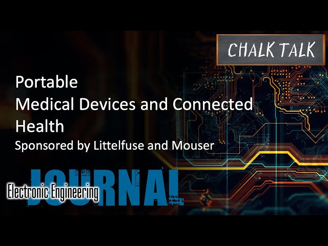 Portable Medical Devices and Connected Health -- Littelfuse and Mouser Electronics