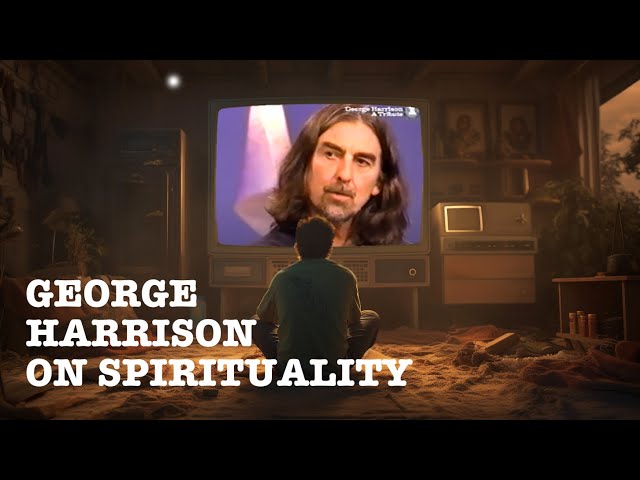 George Harrison On Spirituality And The Meaning Of Life