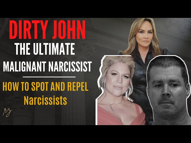 Dirty John - the Ultimate Malignant Narcissist (Spot and Repel #Narcissists)