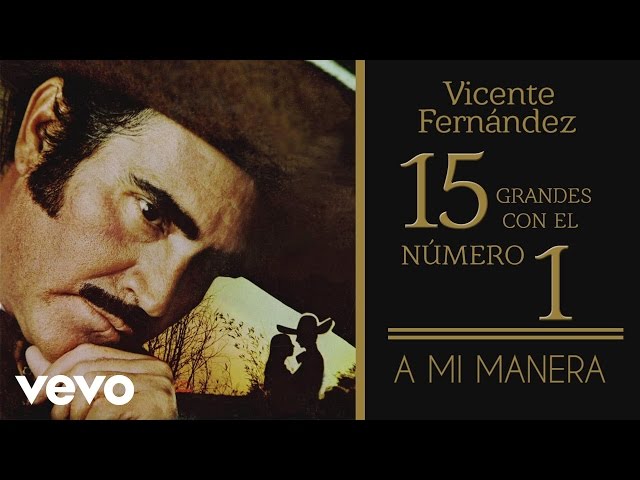 Vicente Fernández - A Mi Manera (tema remasterizado) [cover audio]