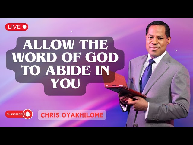 ALLOW THE WORD OF GOD TO ABIDE IN YOU | Pastor Chris