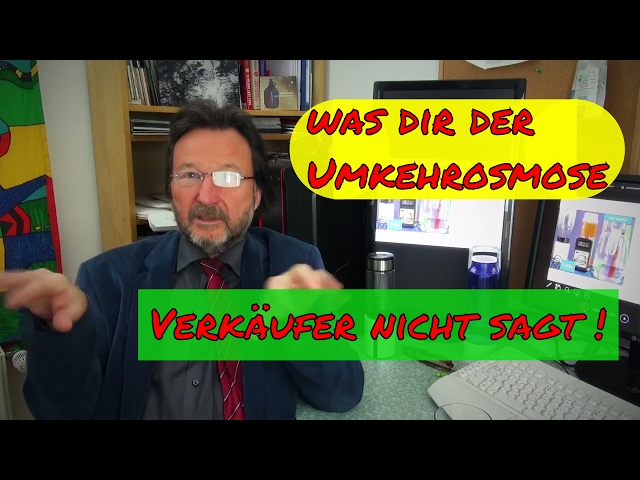 Karl Heinz Asenbaum Nutzen einer Umkehrosmose Anlage, was dir der Umkehrosmose Verkäufer nicht sagt